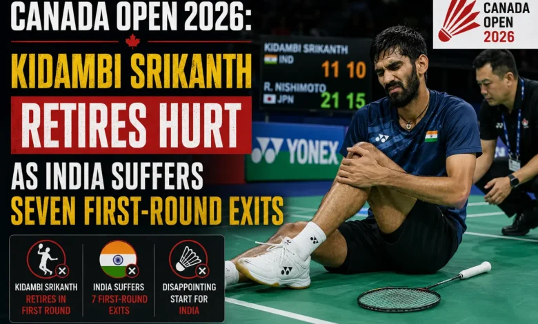 Canada Open 2026: Kidambi Srikanth Retires as India Suffers Seven First-Round Exits